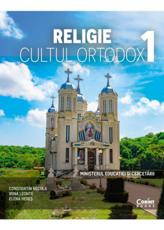 Preuniversitaria - Religie. Cultul ortodox. Manual pentru clasa I - Constantin Necula, Irina Leonte, Elena Heres