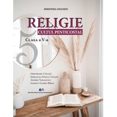 Cartea pentru școală - Religie cultul penticostal. Manual pentru clasa a V-a 2024 - Gheorghe Catana, Speranta Doina Catana