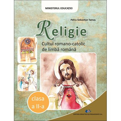 Cartea pentru școală - Religie cultul romano-catolic de limba romana. Manual pentru clasa a II-a - Petru-Sebastian Tamas