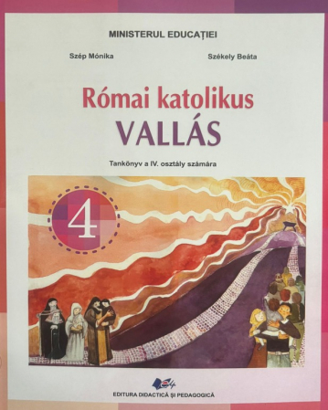 Cartea pentru școală - Religie cultul romano-catolic de limba maghiara. Manual pentru clasa a IV-a 2024- Carla-Monica Szep, Szekely Beata