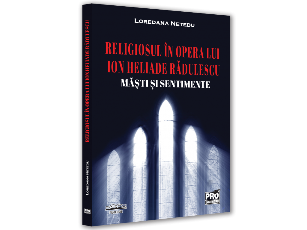 Romanian language and literature - The religious in the work of Ion Heliade Radulescu. Masks and feelings - Loredana Netedu