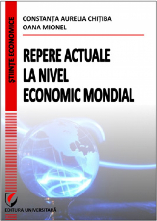 Economie generală - Repere actuale la nivel economic mondial - Oana Mionel