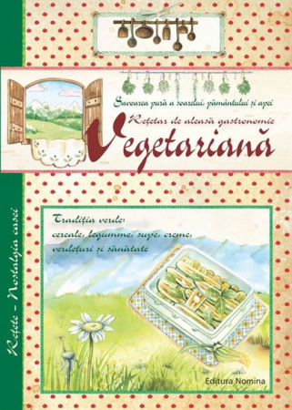 Cărți de bucate - Retetar de aleasa gastronomie vegetariana