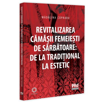 Sociologie și Științele comunicării - Revitalizarea camasii femeiesti de sarbatoare. De la traditional la estetic - Madalina Capraru