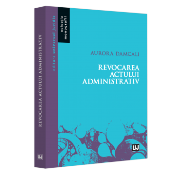 Drept - Revocarea actului administrativ - Aurora Damcali