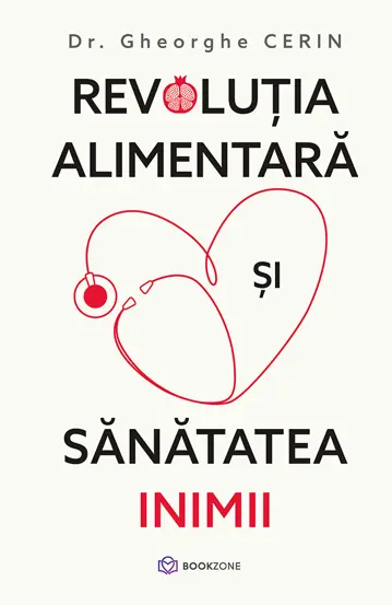 Sănătate - Revolutia alimentara si sanatatea inimii - Dr. Gheorghe Cerin