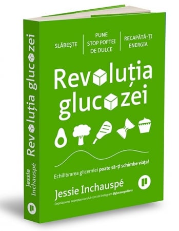 Sănătate - Revolutia glucozei. Echilibrarea glicemiei poate sa-ti schimbe viata! - Jessie Inchauspé
