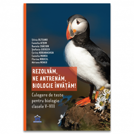 Cartea pentru școală - Rezolvam, ne antrenam, biologie invatam! Culegere de teste pentru biologie clasele V - VIII - Silvia Olteanu, Camelia Afrim, Daniela Craciun, Stefania Giersch