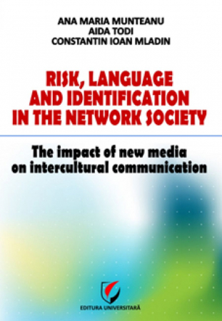 Romanian language and literature - Risk, Language and Identification in the Network Society. The impact of New Media on Intercultural Communication