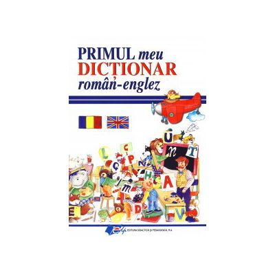Filologie - Primul meu dictionar roman-englez - Elena Ionescu