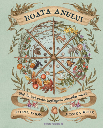 Timp liber - Roata Anului. Ghid ilustrat pentru intelegerea ritmurilor naturii - Jessica Roux, Fiona Cook