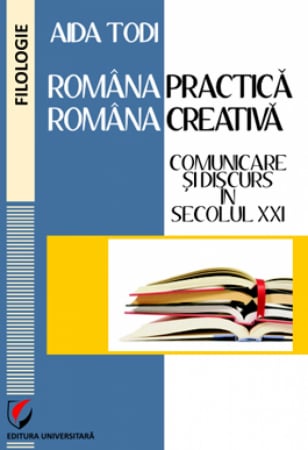 Romanian language and literature - Applied Romanian - Creative Romanian.Speech and communication in XXI century