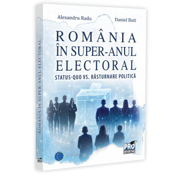 HISTORY AND POLITICAL SCIENCE - Romania in the super-election year. Status-quo vs. political upheaval - Alexandru Radu, Daniel Buti
