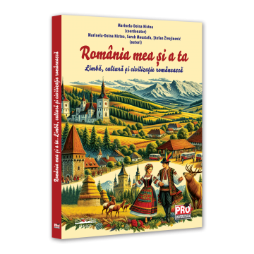 Filologie - Romania mea si a ta. Limba, cultura si civilizatie romaneasca - Marinela-Doina Nistea, Stefan Živojinović, Sarab Moustafa