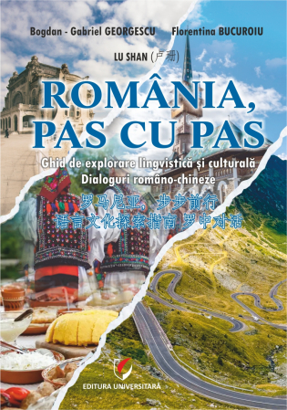 Limba română pentru studenții străini - România, pas cu pas. Ghid de explorare lingvistică şi culturală. Dialoguri româno-chineze