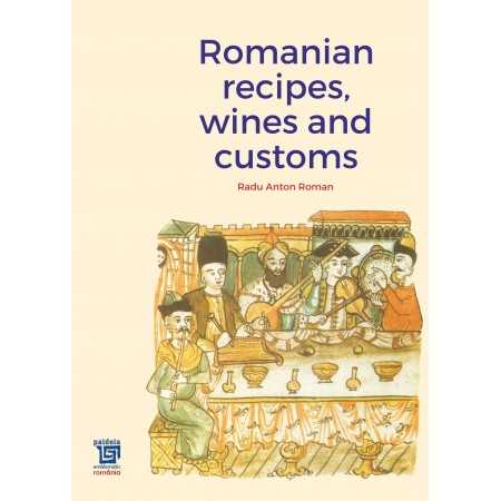 Cărți de bucate - Romanian recipes, wines and customs - Radu Anton Roman
