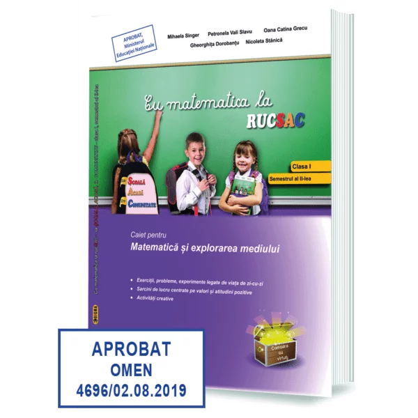 Cartea pentru școală - Cu matematica la rucsac. Caiet pentru matematica si explorarea mediului. Clasa I. Semestrul al II-lea - Mihaela Singer, Petronela Vali Slavu, Oana Catina Grecu, Gheorghita Dorobantu, Nicoleta Stanica