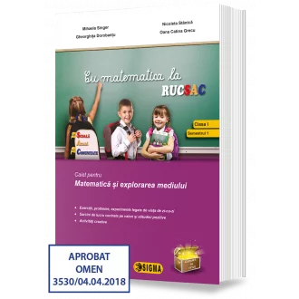 Cartea pentru școală - Cu matematica la rucsac. Caiet pentru matematica si explorarea mediului. Clasa I. Semestrul I - Gheorghita Dorobantu, Mihaela Singer, Nicoleta Stanica, Oana Catina Grecu