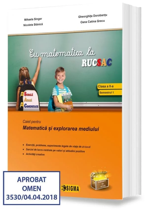 Cartea pentru școală - Cu matematica la rucsac. Caiet pentru matematica si explorarea mediului. Clasa a II-a. Semestrul I - Gheorghita Dorobantu, Mihaela Singer, Nicoleta Stanica, Oana Catina Grecu