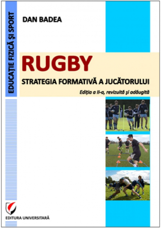 Educație fizică și sport - Rugby. Strategia formativa a jucatorului - Dan Badea