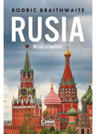Istorie - Rusia. Mituri si realitati - Rodric Braithwaite