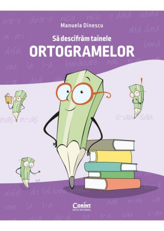 School book - Let's decipher the secrets of orthograms - Manuela Dinescu
