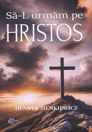 Roman - Sa-L urmam pe Hristos - Henryk Sienkiewicz