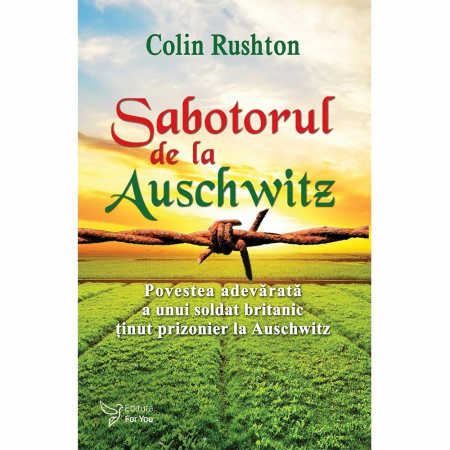 Leisure - Auschwitz saboteur. The true story of a British soldier held captive at Auschwitz - Colin Rushton