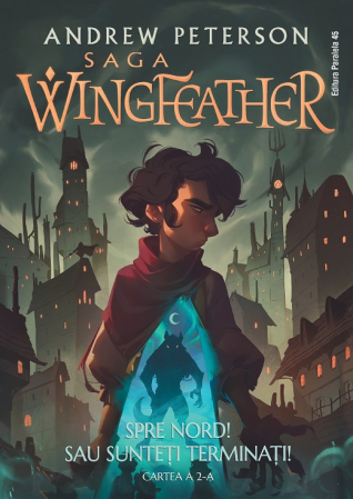 Timp liber - Saga Wingfeather. Cartea a 2-a. Spre Nord! Sau sunteti terminati! - Andrew Peterson