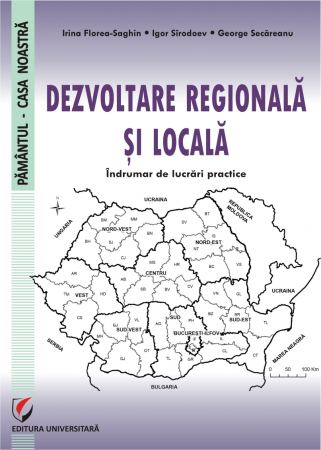 Pământul - casa noastră - Dezvoltare regionala si locala. Indrumar de lucrari practice