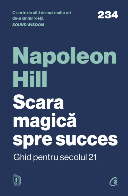 Psihologie - Scara magica spre succes. Ghid pentru secolul 21 - Napoleon Hill