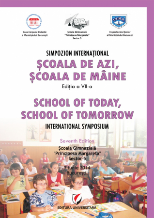 Proceedings - Scoala de azi, Scoala de maine - Simpozion international. Editia a VII-a