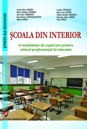 Științe ale educației - Şcoala din interior. O modalitate de explorare pentru viitorii profesionişti în educaţie