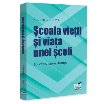 Leisure - The school of life and the life of a school. Education. History. Justice - Florin Negoita