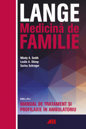 Medicină - LANGE. Medicina de familie – Manual de tratament si profilaxie in ambulatoriu. Editia a VI-a - Mindy A. Smith, Leslie A. Shimp, Sarina Schrager