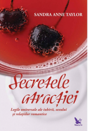Psihologie aplicata in viata de zi cu zi - Secretele atractiei – Sandra Anne Taylor