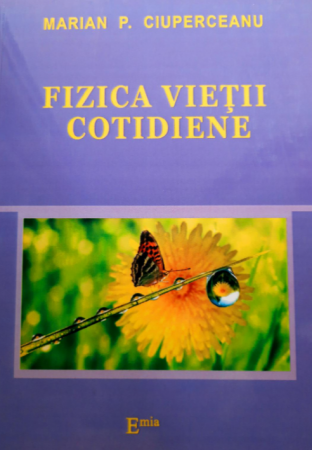Științe exacte - Fizica vietii cotidiene - Marian P. Ciuperceanu