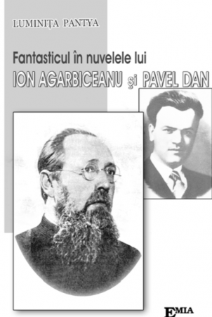 Romanian language and literature - The fantastic in the short stories of Ion Agarbiceanu and Pavel Dan - Luminita Pantya