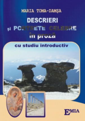 Cartea pentru școală - Descrieri si portrete celebre in proza cu studiu introductiv - Maria Toma-Damsa