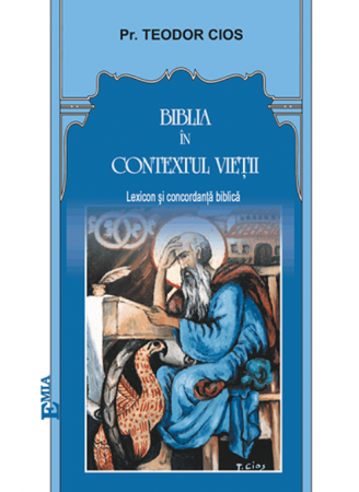 Religion and Philosophy - The Bible in the context of life. Lexicon and biblical concordance. Second Edition - Fr. Teodor Cios