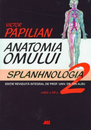 Medicină - Anatomia Omului. Volumul II. Splanhnologia - Victor Papilian