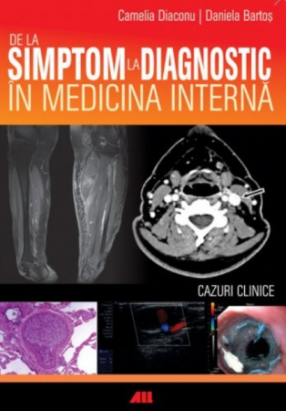 Medicină - De la simptom la diagnostic in medicina interna. Cazuri clinice - Camelia Diaconu, Daniela Bartos