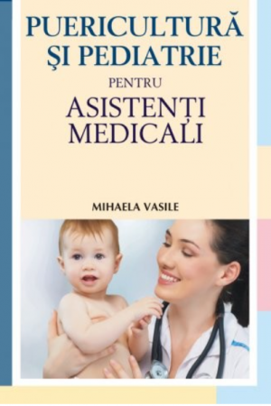 Medicine - Childcare and pediatrics for nurses. Second edition - Mihaela Vasile