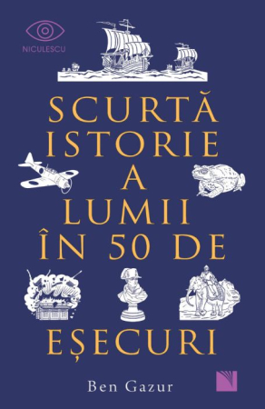 Timp liber - Scurta istorie a lumii in 50 de esecuri - Ben Gazur