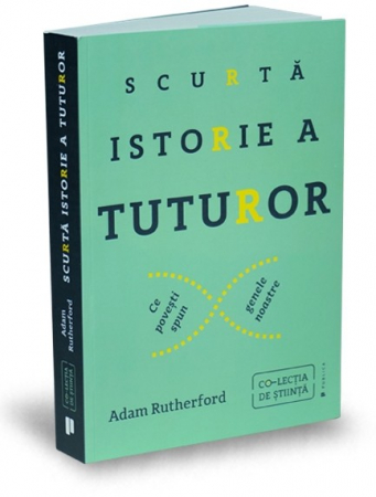 Științe exacte - Scurta istorie a tuturor. Ce povesti spun genele noastre - Adam Rutherford
