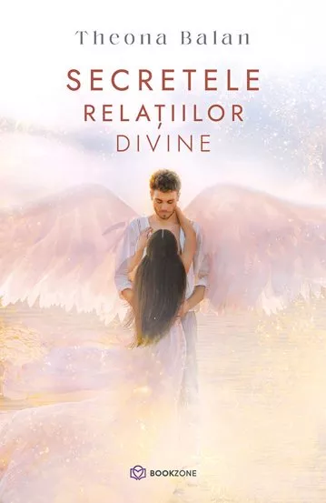 Spiritualitate - Secretele relatiilor divine - Theona Balan