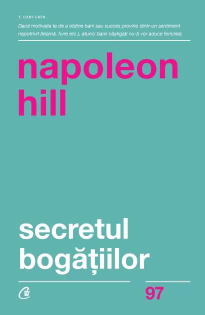 Economie generală - Secretul bogatiilor. Editia a II-a - Napoleon Hill