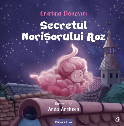 Children's literature - Illustrated stories - The Secret of the Pink Cloud. Part II - Cristina Donovici, Anda Ansheen