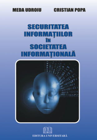 Informatică - Securitatea informatiilor in societatea informationala - Cristian Popa, Meda Udroiu