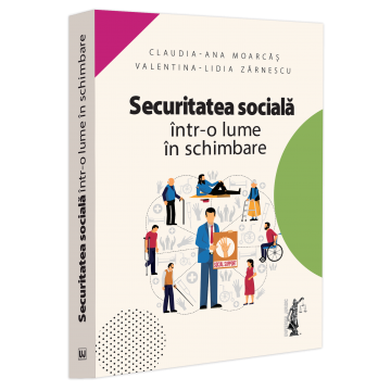 Sociologie și Științele comunicării - Securitatea sociala intr-o lume in schimbare - Claudia-Ana Moarcas, Valentina Lidia Lupu (Zarnescu)